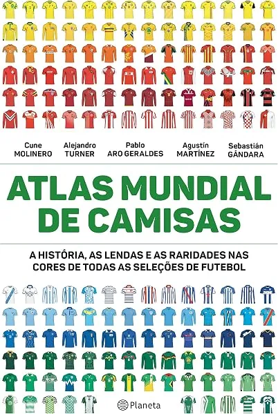 Atlas mundial de camisas: A história, as lendas e as raridades nas cores de todas as seleções de futebol, Cune Molinero