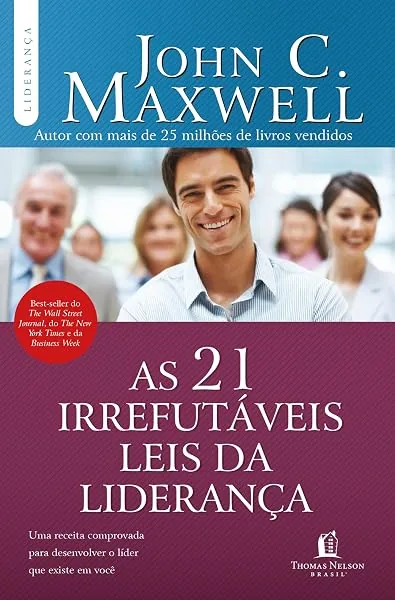 As 21 irrefutáveis leis da liderança, John C. Maxwell