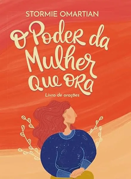 O poder da mulher que ora - Livro de orações (Nova capa), Stormie Omartian, 128 páginas